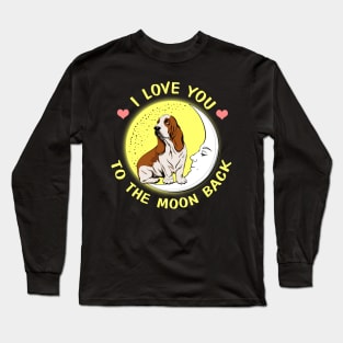 I Love You To The Moon And Back Basset Hound Long Sleeve T-Shirt